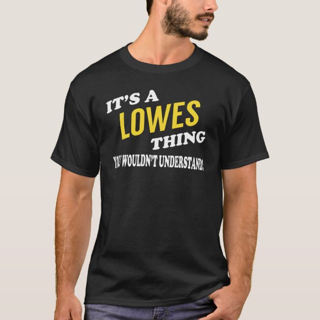 It's a LOWES Thing You Wouldn't Understand T Shirt (Framsida)
