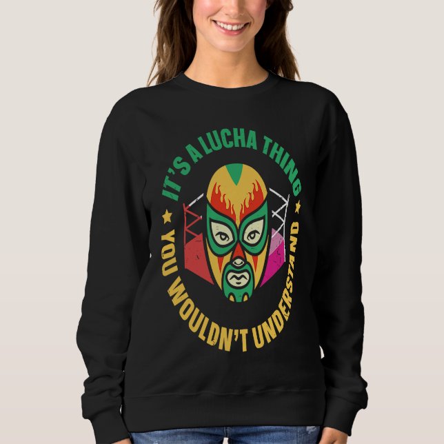 Its A Lucha Thing You Wouldnt Understand Lucha Lib T Shirt (Framsida)
