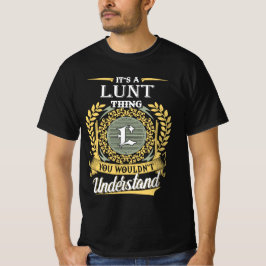 It's A Lunt Thing You Couldn't Understand T Shirt