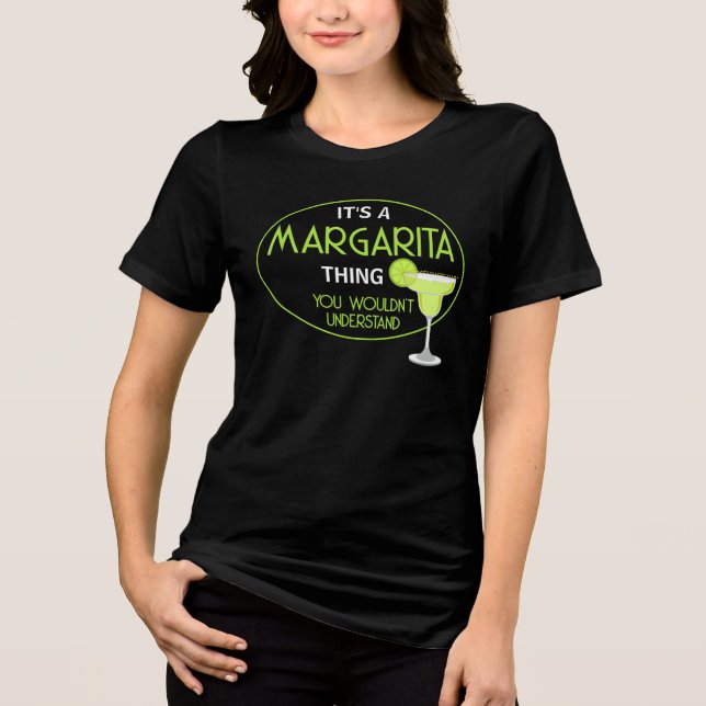 Its A Margarita Thing You Wouldnt Understand Fun T Shirt (Framsida)