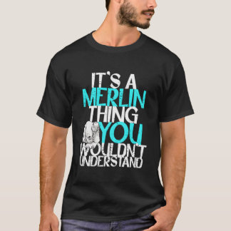 It'S A Merlin Thing You Wouldn'T Understand T Shirt