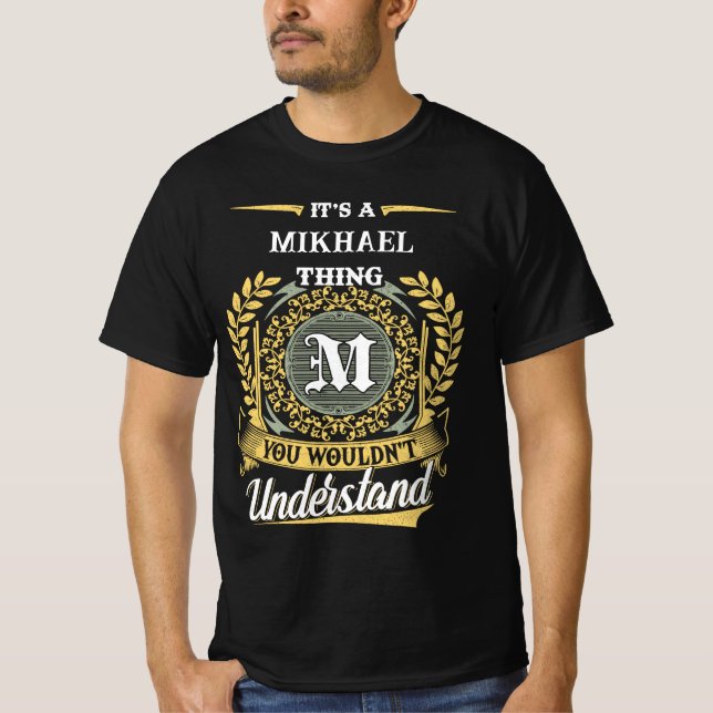 It's a MIKHAEL Thing You Wouldn't Understand T Shirt (Framsida)