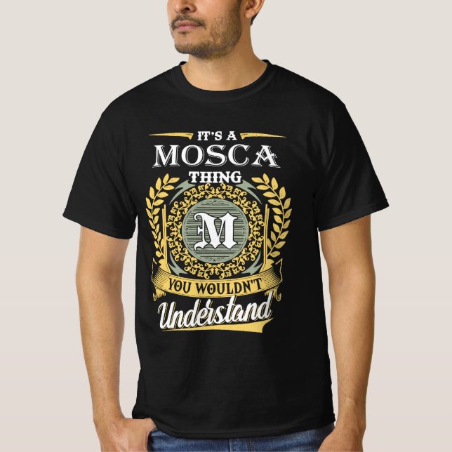 It's A Mosca Thing You Couldn't Understand T Shirt (Framsida)