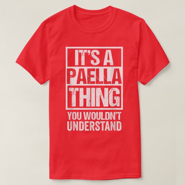 Its A Paella Thing You Wouldnt Understand Valencia T Shirt (Design framsida)