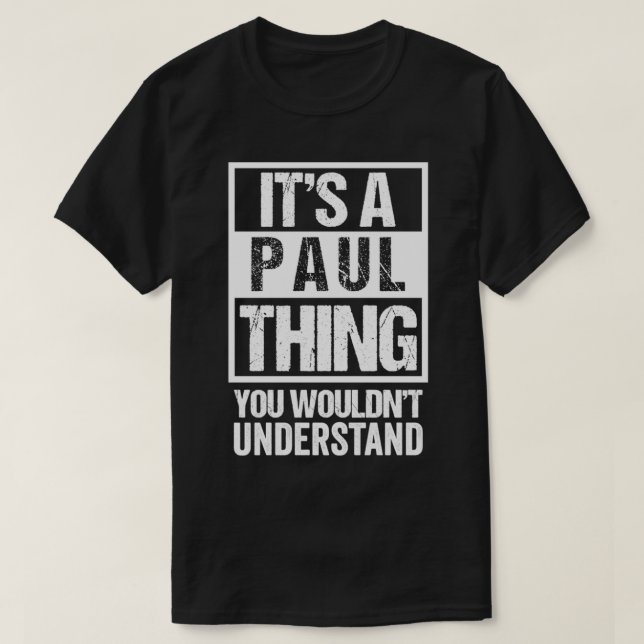 It's A Paul Thing You Wouldn't Understand  First N T Shirt (Design framsida)