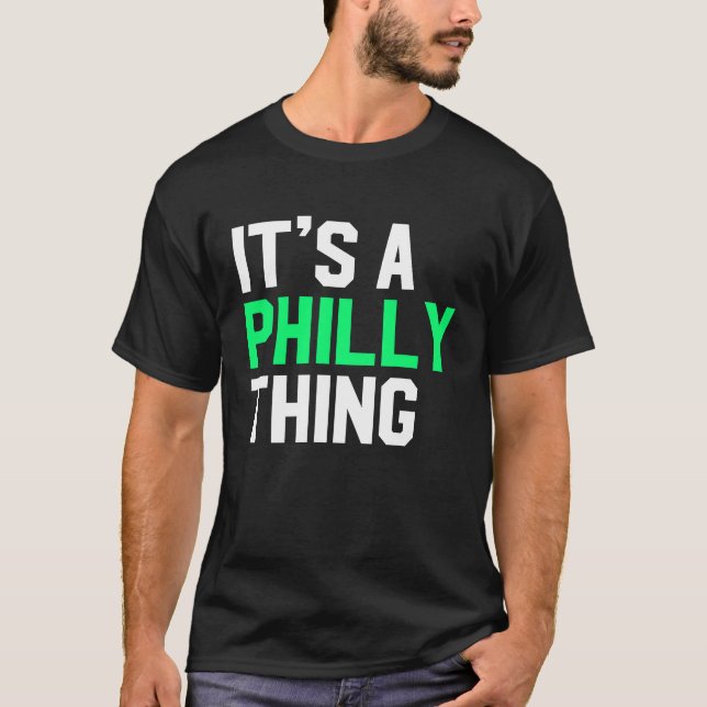 It's A Philly Thing Its A Philadelphia Thing Fan T Shirt (Framsida)