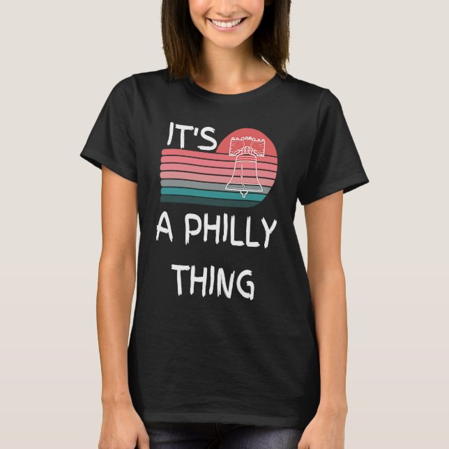 It's A Philly Thing  Its A Philadelphia Thing Phil T Shirt (Framsida)