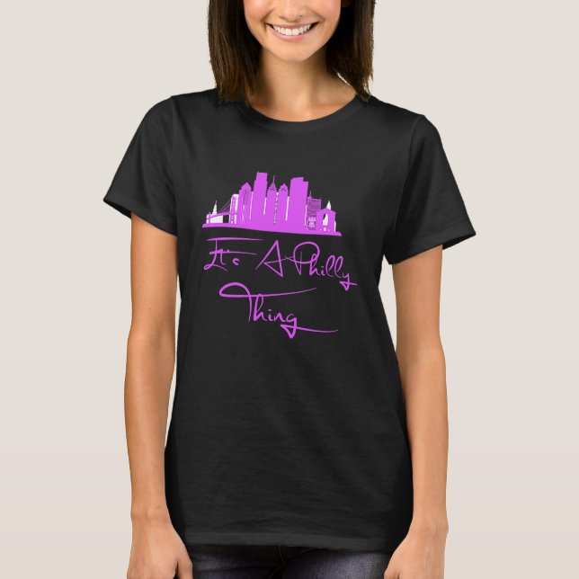 It's A Philly Thing  Its A Philadelphia Thing Phil T Shirt (Framsida)