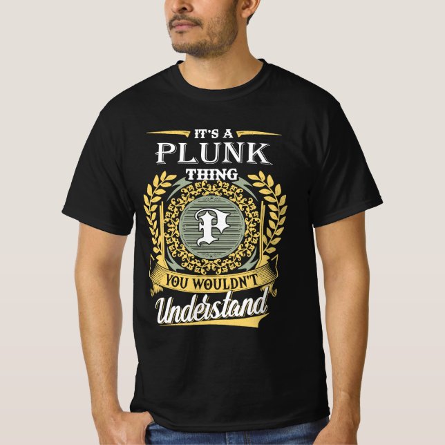 It's A Plunk Thing You Couldn't Understand T Shirt (Framsida)