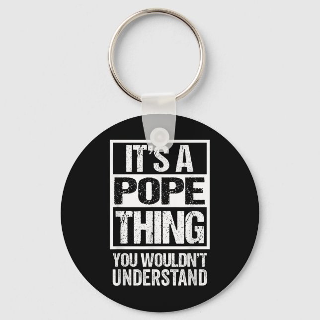 Its A Pope Thing You Wouldnt Understand Surname Na Nyckelring (Framsida)