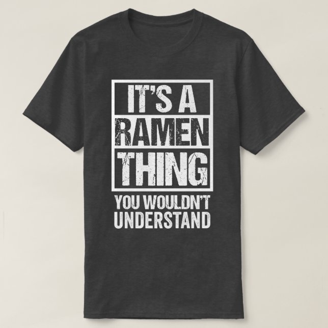 It's A Ramen Thing You Wouldn't Understand Japan N T Shirt (Design framsida)