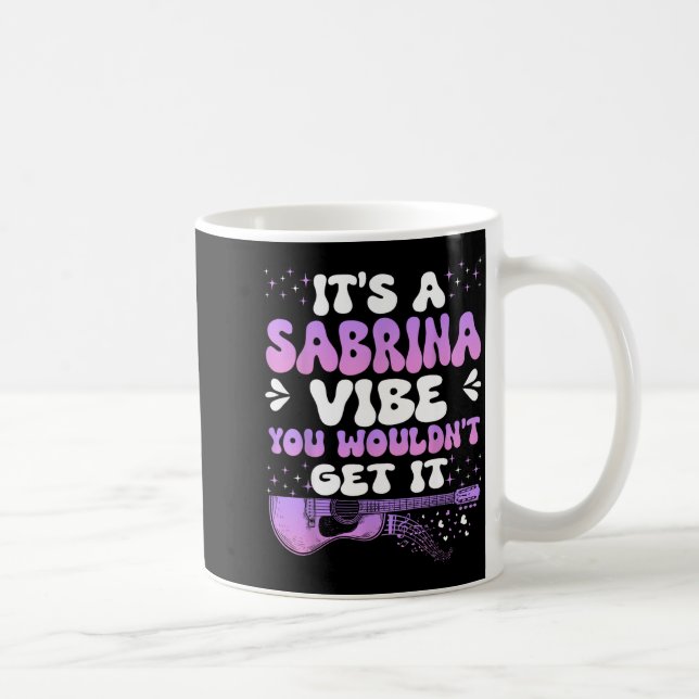 It's A Sabrina Vibe You Wouldn't Get It Women Men  Kaffemugg (Höger)