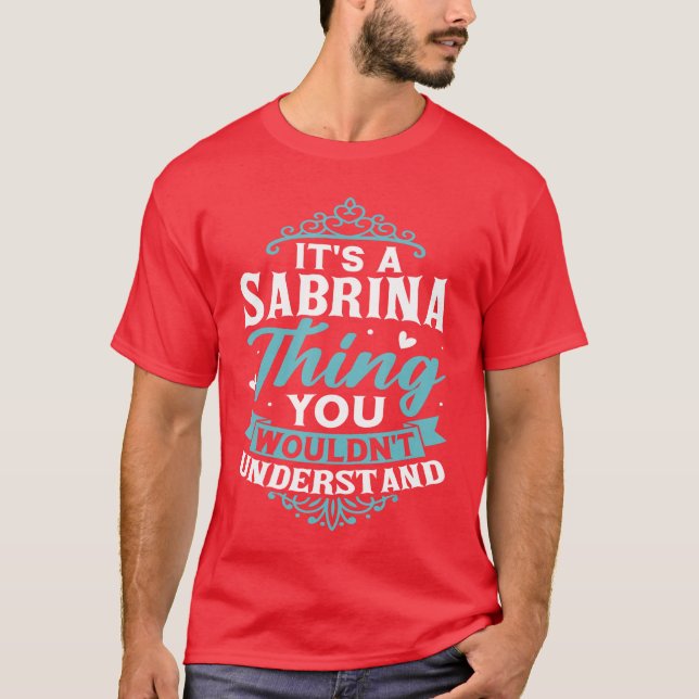 Its A Sabrinahing You Wouldnt Understand Name Sabr T Shirt (Framsida)