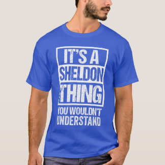 Its A Sheldonhing You Wouldnt Understand First Nam T Shirt