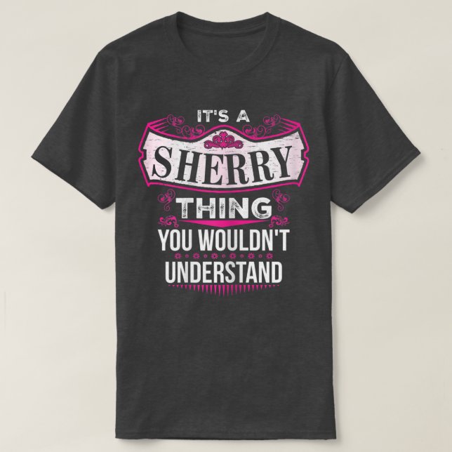 It's a SHERRY Thing you wouldn't Understand V2  T Shirt (Design framsida)