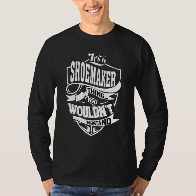 It's A Shoemaker Thing T Shirt (Framsida)