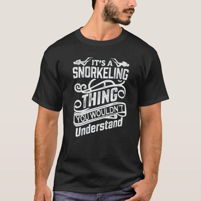 It's A Snorkeling Thing You Wouldn't Understand Sc T Shirt (Framsida)