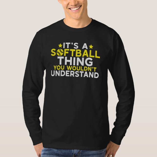 Its a Softball thing you wouldnt understand  Softb T Shirt (Framsida)