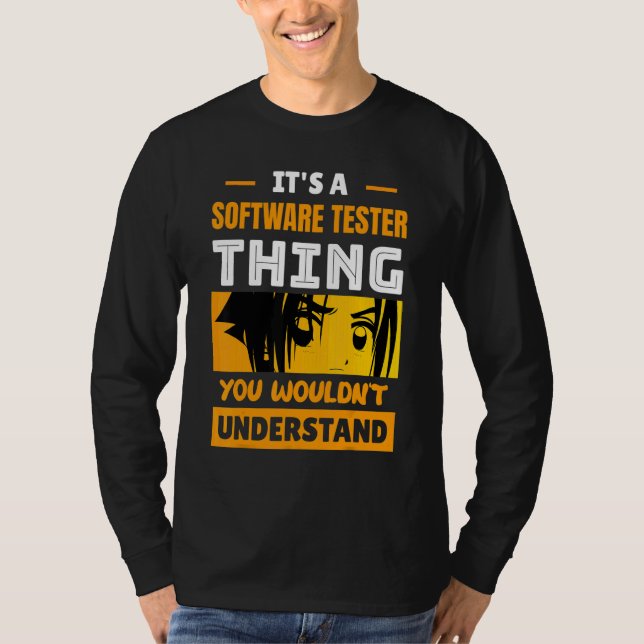 It's A Software Tester Thing You Wouldn't Understa T Shirt (Framsida)