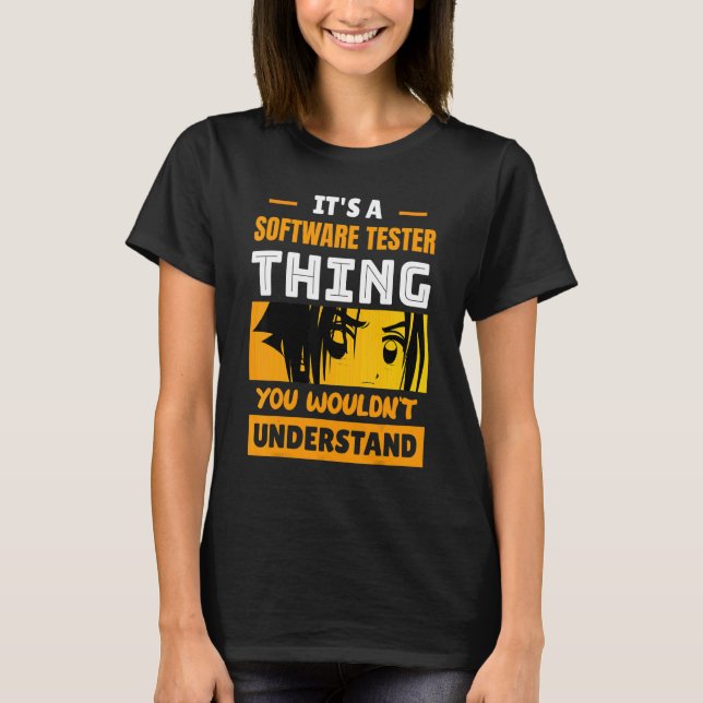 It's A Software Tester Thing You Wouldn't Understa T Shirt (Framsida)