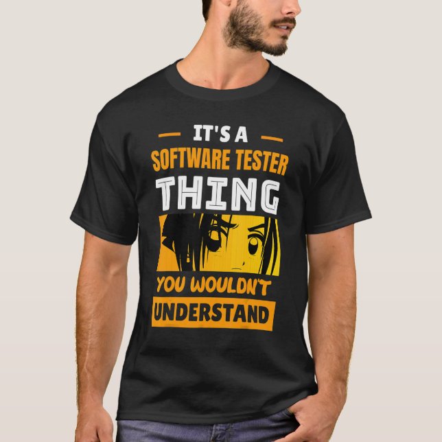 It's A Software Tester Thing You Wouldn't Understa T Shirt (Framsida)