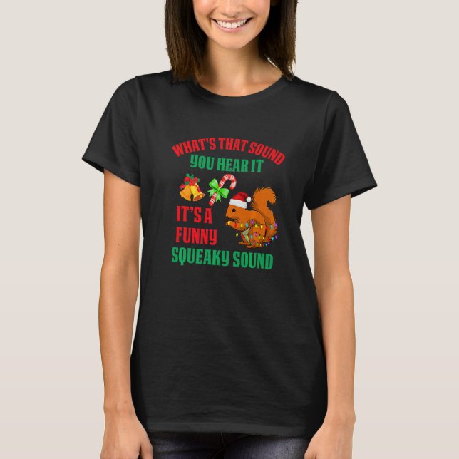 It's A  Squeaky Sound  Christmas Squirrel T Shirt (Framsida)