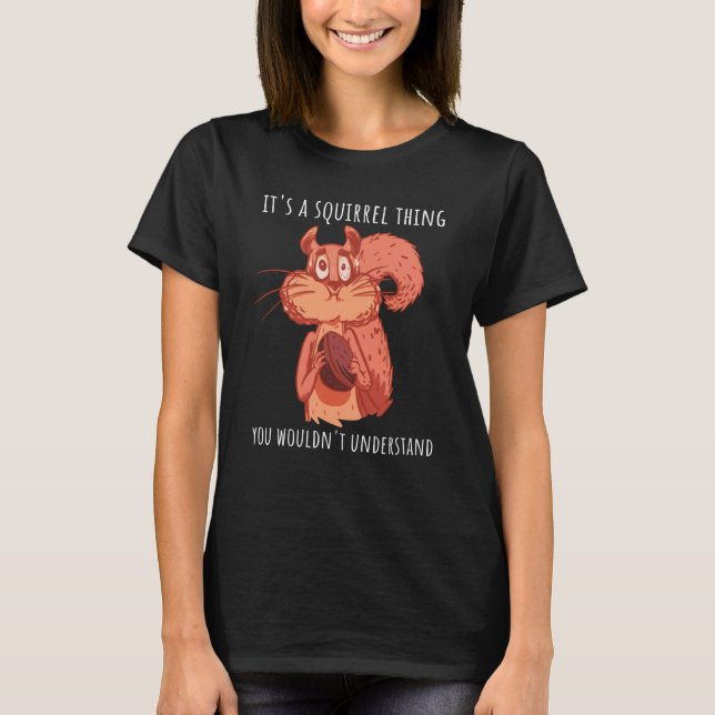 It's a squirrel thing you wouldn't understand squi t shirt (Framsida)