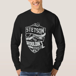 It's a STETSON thing you wouldn't understand Gift T Shirt