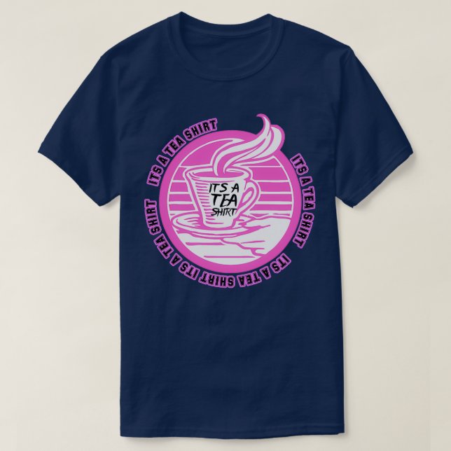 Its A Tea Shirt Tea Shirt Tea Lover Tea Addict Shi T (Design framsida)