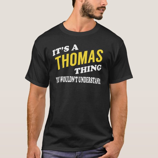 It's a THOMAS Thing You Wouldn't Understand T Shirt (Framsida)