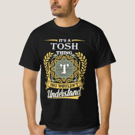 It's A Tosh Thing You Couldn't Understand T Shirt