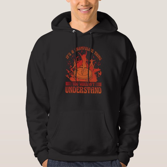It's a Trampoline thing you wouldn't understand Hoodie (Framsida)
