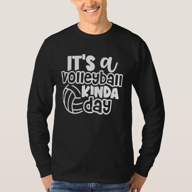 It's A Volleyball Kinda Day Volleyball Game Day T Shirt (Framsida)