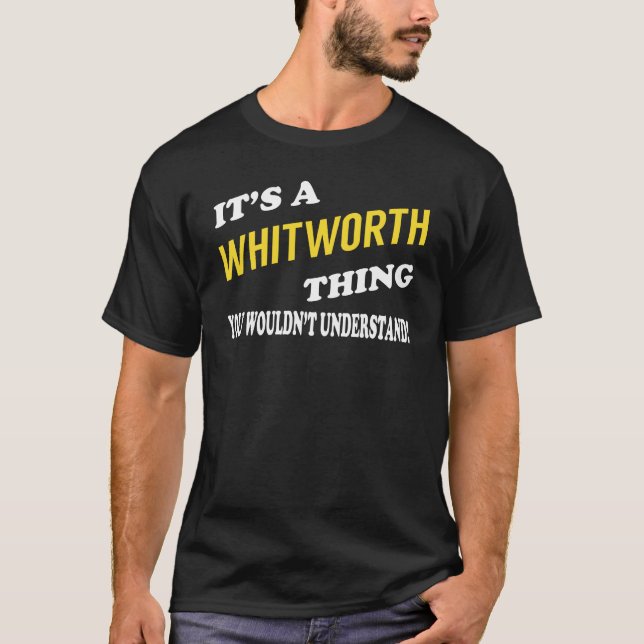 It's a WHITWORTH Thing You Wouldn't Understand T Shirt (Framsida)