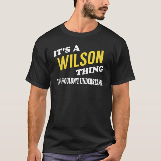 It's a WILSON Thing You Wouldn't Understand T Shirt (Framsida)
