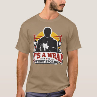 Its a wrap fight sports friend t shirt