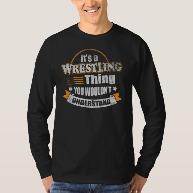 Its a Wrestling Thing You Wouldnt Understand Fan F T Shirt (Framsida)