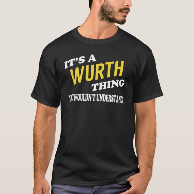 It's a WURTH Thing You Wouldn't Understand T Shirt (Framsida)