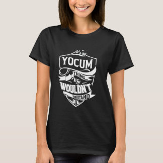 It's a YOCUM thing you wouldn't understand Gift T Shirt