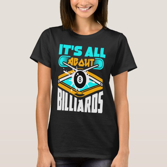 It's All About Billiards Pool Billiards Player   1 T Shirt (Framsida)