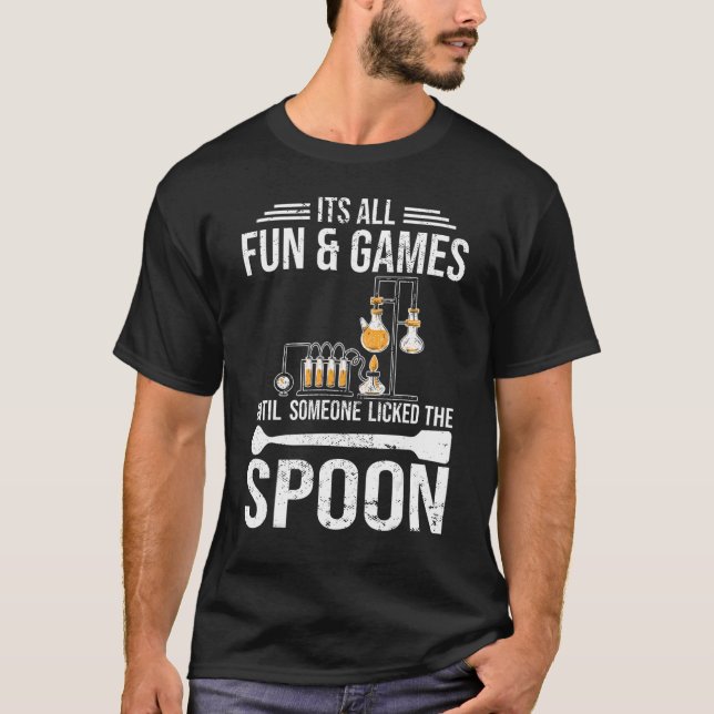 Its all fun and games Chemist student chemistry T Shirt (Framsida)