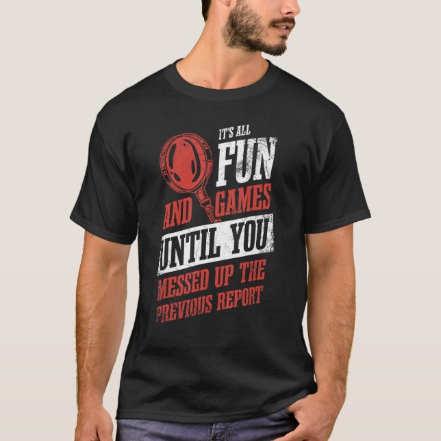 Its All Fun And Games Until You Messed Up Investig T Shirt (Framsida)