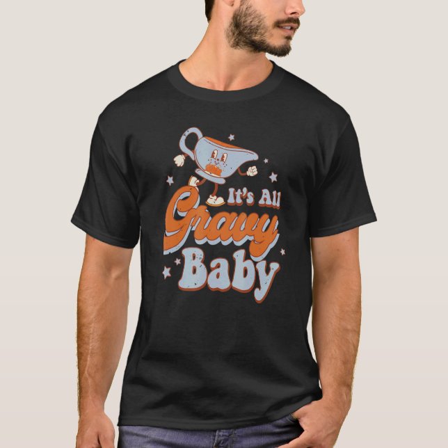 It's All Gravy Baby Funnny Thanksgiving Retro Groo T Shirt (Framsida)