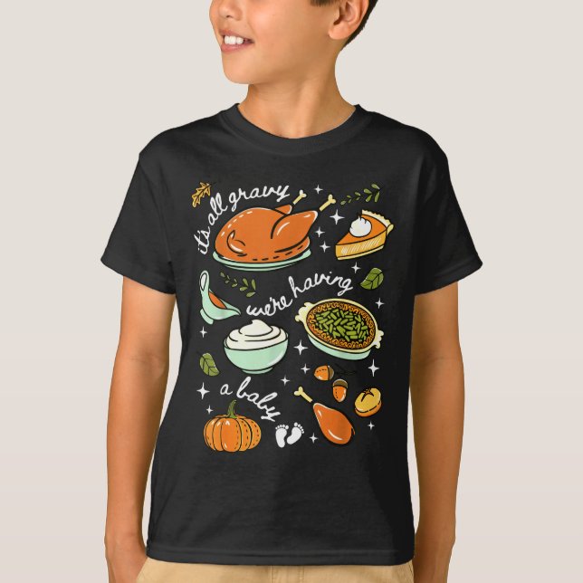 It's All Gravy We're Having A Baby Fall Thanksgivi T Shirt (Framsida)