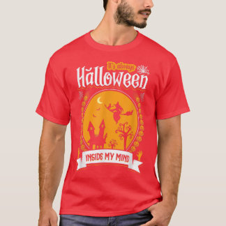 It's always Halloween in my mind witches haunted h T Shirt