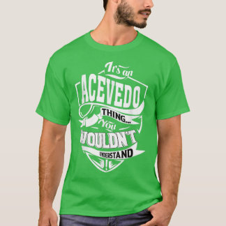 It's an ACEVEDO Thing Gifts T Shirt