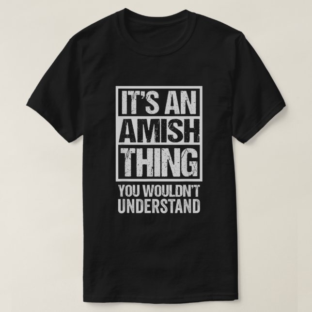 Its An Amish Thing You Wouldnt Understand Amisch  T Shirt (Design framsida)