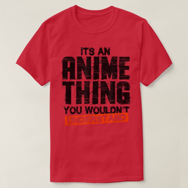 Its an Anime Thing  T Shirt (Design framsida)