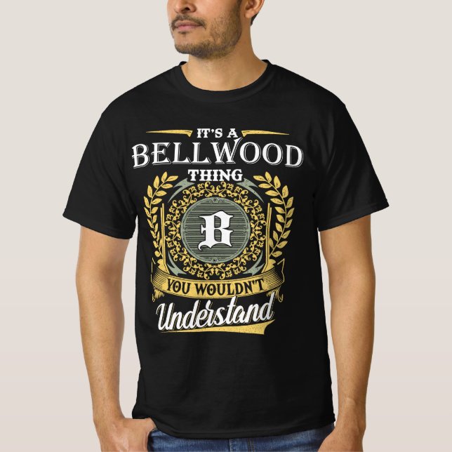 It's an Bellwood Thing You Wouldn't Understand T Shirt (Framsida)