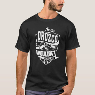It's An Orozco Thing T Shirt